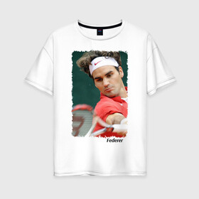 Женская футболка хлопок Oversize с принтом Роджер Федерер в Санкт-Петербурге, 100% хлопок | свободный крой, круглый ворот, спущенный рукав, длина до линии бедер
 | roger federer | роджер федерер | теннис | чемпион