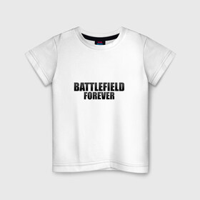 Детская футболка хлопок с принтом Battlefield Forever в Санкт-Петербурге, 100% хлопок | круглый вырез горловины, полуприлегающий силуэт, длина до линии бедер | 