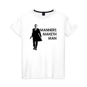 Женская футболка хлопок с принтом Manners Maketh Man в Санкт-Петербурге, 100% хлопок | прямой крой, круглый вырез горловины, длина до линии бедер, слегка спущенное плечо | manners maketh man kingsman кингсман
