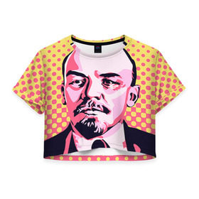 Женская футболка 3D укороченная с принтом Поп-арт. Ленин в Санкт-Петербурге, 100% полиэстер | круглая горловина, длина футболки до линии талии, рукава с отворотами | lenin | ильич | ленин | поп арт | ретро | ссср | товарищ