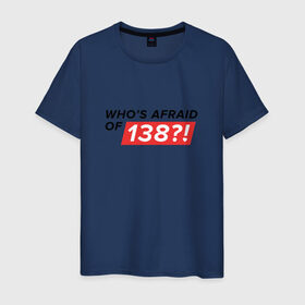 Мужская футболка хлопок с принтом Who`s Afraid of 138?! в Санкт-Петербурге, 100% хлопок | прямой крой, круглый вырез горловины, длина до линии бедер, слегка спущенное плечо. | whos afraid of 138whos afraid trance