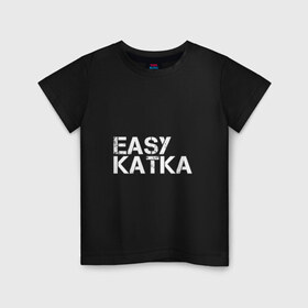 Детская футболка хлопок с принтом EASY KATKA #1 в Санкт-Петербурге, 100% хлопок | круглый вырез горловины, полуприлегающий силуэт, длина до линии бедер | cs_go