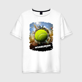 Женская футболка хлопок Oversize с принтом Уимблдон (Wimbledon) в Санкт-Петербурге, 100% хлопок | свободный крой, круглый ворот, спущенный рукав, длина до линии бедер
 | wimbledon | англия | большой теннис | великобритания | теннисный мяч | уимблдон