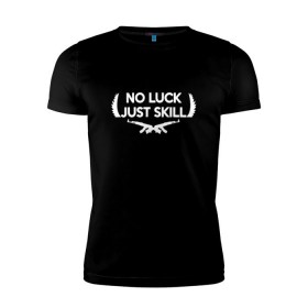 Мужская футболка премиум с принтом No Luck Just Skill в Санкт-Петербурге, 92% хлопок, 8% лайкра | приталенный силуэт, круглый вырез ворота, длина до линии бедра, короткий рукав | Тематика изображения на принте: cs | cs go | global offensive