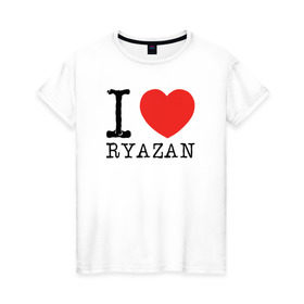 Женская футболка хлопок с принтом I love ryazan в Санкт-Петербурге, 100% хлопок | прямой крой, круглый вырез горловины, длина до линии бедер, слегка спущенное плечо | i love ryazan | ryazan | рязань | я люблю рязань