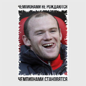 Магнитный плакат 2Х3 с принтом Уэйн Руни (Wayne Rooney) в Санкт-Петербурге, Полимерный материал с магнитным слоем | 6 деталей размером 9*9 см | wayne rooney | англия | апл | лига чемпионов | мю | уэйн руни | футбол | чемпионами не рождаются | чемпионами становятся