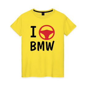 Женская футболка хлопок с принтом Я рулю Bmw в Санкт-Петербурге, 100% хлопок | прямой крой, круглый вырез горловины, длина до линии бедер, слегка спущенное плечо | auto | bmw | i love | автомобили | бмв | люблю | оригинальный дизайн для всех почитателей автомобилей маркиvag