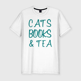 Мужская футболка премиум с принтом CATS, BOOKS & TEA в Санкт-Петербурге, 92% хлопок, 8% лайкра | приталенный силуэт, круглый вырез ворота, длина до линии бедра, короткий рукав | Тематика изображения на принте: books  tea книги коты кисы чай кофе | cats
