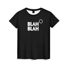 Женская футболка 3D с принтом Blah-blah в Санкт-Петербурге, 100% полиэфир ( синтетическое хлопкоподобное полотно) | прямой крой, круглый вырез горловины, длина до линии бедер | montblanc | монблан