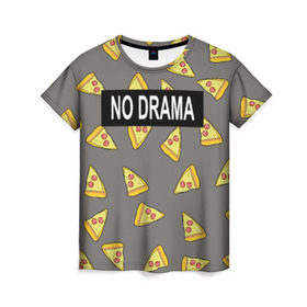 Женская футболка 3D с принтом No drama в Санкт-Петербурге, 100% полиэфир ( синтетическое хлопкоподобное полотно) | прямой крой, круглый вырез горловины, длина до линии бедер | no drama | pizza | еда | пицца | прикол | прикольные
