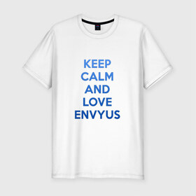 Мужская футболка премиум с принтом KEEP CALM AND LOVE ENVYUS в Санкт-Петербурге, 92% хлопок, 8% лайкра | приталенный силуэт, круглый вырез ворота, длина до линии бедра, короткий рукав | 