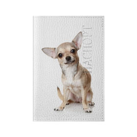 Обложка для паспорта матовая кожа с принтом Чихуахуа в Санкт-Петербурге, натуральная матовая кожа | размер 19,3 х 13,7 см; прозрачные пластиковые крепления | животное | порода | собака | чихуахуа
