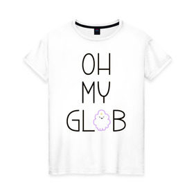 Женская футболка хлопок с принтом OH MY GLOB! в Санкт-Петербурге, 100% хлопок | прямой крой, круглый вырез горловины, длина до линии бедер, слегка спущенное плечо | джейк | пупырка