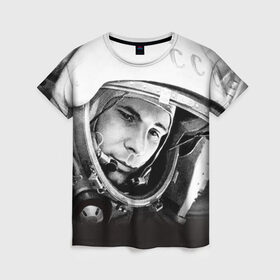 Женская футболка 3D с принтом Гагарин 1 в Санкт-Петербурге, 100% полиэфир ( синтетическое хлопкоподобное полотно) | прямой крой, круглый вырез горловины, длина до линии бедер | Тематика изображения на принте: гагарин | космос | космос наш | поехали | ретро | ссср | юрий гагарин
