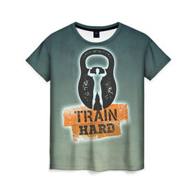 Женская футболка 3D с принтом Train hard 2 в Санкт-Петербурге, 100% полиэфир ( синтетическое хлопкоподобное полотно) | прямой крой, круглый вырез горловины, длина до линии бедер | bodybuilding | no pain no gain | train hard | бодибилдинг | качалка | пауэрлифинг | тренажерный | фитнес