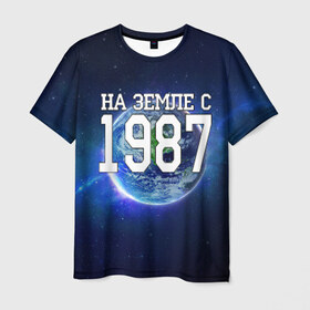 Мужская футболка 3D с принтом На Земле с 1987 в Санкт-Петербурге, 100% полиэфир | прямой крой, круглый вырез горловины, длина до линии бедер | 1987 год | год рождения | на земле с 1987 | рождение