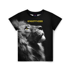 Детская футболка 3D с принтом Greatness (Величие) в Санкт-Петербурге, 100% гипоаллергенный полиэфир | прямой крой, круглый вырез горловины, длина до линии бедер, чуть спущенное плечо, ткань немного тянется | lion | великий | киска | кот | кошка | лев | сильный