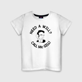 Детская футболка хлопок с принтом NEED A WILL CALL MC GILL! в Санкт-Петербурге, 100% хлопок | круглый вырез горловины, полуприлегающий силуэт, длина до линии бедер | better | breaking bad | call | saul | во все тяжкие | звони | солу