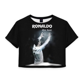Женская футболка 3D укороченная с принтом RONALDO the best в Санкт-Петербурге, 100% полиэстер | круглая горловина, длина футболки до линии талии, рукава с отворотами | real madrid | ronaldo | реал | роналдо | футбол