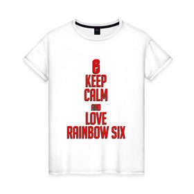 Женская футболка хлопок с принтом Keep calm and love Rainbow Six в Санкт-Петербурге, 100% хлопок | прямой крой, круглый вырез горловины, длина до линии бедер, слегка спущенное плечо | 