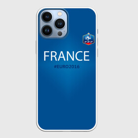 Чехол для iPhone 13 Pro Max с принтом Сборная Франции 2016 в Санкт-Петербурге,  |  | euro2016 | france | футбол