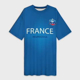 Платье-футболка 3D с принтом Сборная Франции 2016 в Санкт-Петербурге,  |  | euro2016 | france | футбол