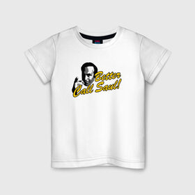 Детская футболка хлопок с принтом Better call Saul 16 в Санкт-Петербурге, 100% хлопок | круглый вырез горловины, полуприлегающий силуэт, длина до линии бедер | 