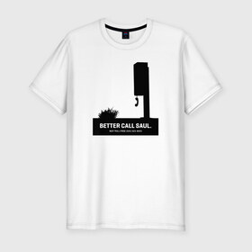 Мужская футболка премиум с принтом Better call Saul 17 в Санкт-Петербурге, 92% хлопок, 8% лайкра | приталенный силуэт, круглый вырез ворота, длина до линии бедра, короткий рукав | Тематика изображения на принте: 