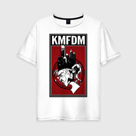 Женская футболка хлопок Oversize с принтом KMFDM 2013 в Санкт-Петербурге, 100% хлопок | свободный крой, круглый ворот, спущенный рукав, длина до линии бедер
 | industrial | город | крик