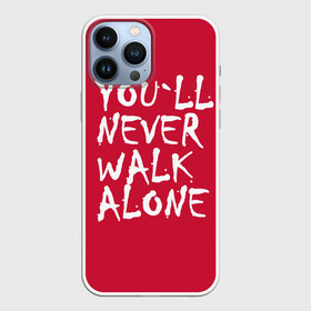 Чехол для iPhone 13 Pro Max с принтом YOU LL NEVER WALK ALONE в Санкт-Петербурге,  |  | апл | ливерпуль | футбол