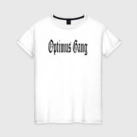 Женская футболка хлопок с принтом Optimus Gang в Санкт-Петербурге, 100% хлопок | прямой крой, круглый вырез горловины, длина до линии бедер, слегка спущенное плечо | og | optimus gang | оптимус генг
