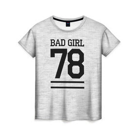 Женская футболка 3D с принтом Bad girl в Санкт-Петербурге, 100% полиэфир ( синтетическое хлопкоподобное полотно) | прямой крой, круглый вырез горловины, длина до линии бедер | bad | bad girl | girl | hipster | swag | свег | свэг | хипстер | хисптеры | цитата