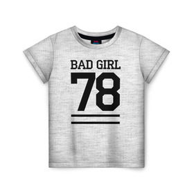 Детская футболка 3D с принтом Bad girl в Санкт-Петербурге, 100% гипоаллергенный полиэфир | прямой крой, круглый вырез горловины, длина до линии бедер, чуть спущенное плечо, ткань немного тянется | bad | bad girl | girl | hipster | swag | свег | свэг | хипстер | хисптеры | цитата