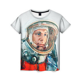 Женская футболка 3D с принтом Гагарин в Санкт-Петербурге, 100% полиэфир ( синтетическое хлопкоподобное полотно) | прямой крой, круглый вырез горловины, длина до линии бедер | space | гагарин | космос | россия