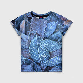 Детская футболка 3D с принтом Застывшие листья в Санкт-Петербурге, 100% гипоаллергенный полиэфир | прямой крой, круглый вырез горловины, длина до линии бедер, чуть спущенное плечо, ткань немного тянется | иней | мороз | осень | холод