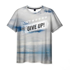 Мужская футболка 3D с принтом Не сдавайся! в Санкт-Петербурге, 100% полиэфир | прямой крой, круглый вырез горловины, длина до линии бедер | dontgiveup | sky | мотивация | облако
