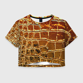 Женская футболка 3D укороченная с принтом Золотая кожа в Санкт-Петербурге, 100% полиэстер | круглая горловина, длина футболки до линии талии, рукава с отворотами | металлик | текстура