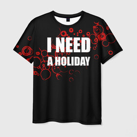 Мужская футболка 3D с принтом Мне нужен праздник в Санкт-Петербурге, 100% полиэфир | прямой крой, круглый вырез горловины, длина до линии бедер | holiday | отдых | праздник | прикол | прикольные надписи