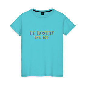 Женская футболка хлопок с принтом Fc Rostov в Санкт-Петербурге, 100% хлопок | прямой крой, круглый вырез горловины, длина до линии бедер, слегка спущенное плечо | ростов | ростов на дону | фк