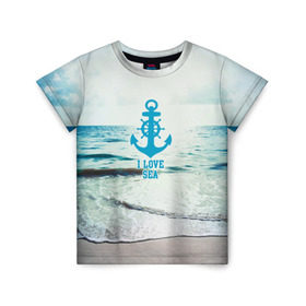 Детская футболка 3D с принтом I love sea в Санкт-Петербурге, 100% гипоаллергенный полиэфир | прямой крой, круглый вырез горловины, длина до линии бедер, чуть спущенное плечо, ткань немного тянется | Тематика изображения на принте: sea | вода | волны | лето | море | океан | солнце | якорь