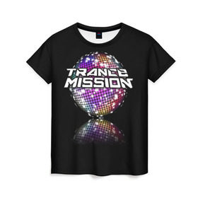 Женская футболка 3D с принтом Trancemission в Санкт-Петербурге, 100% полиэфир ( синтетическое хлопкоподобное полотно) | прямой крой, круглый вырез горловины, длина до линии бедер | trancemission |   |  trance mission | транс миссия | трансмиссия