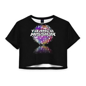 Женская футболка 3D укороченная с принтом Trancemission в Санкт-Петербурге, 100% полиэстер | круглая горловина, длина футболки до линии талии, рукава с отворотами | trancemission |   |  trance mission | транс миссия | трансмиссия