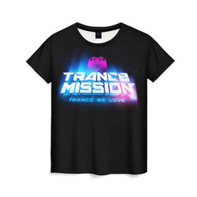 Женская футболка 3D с принтом Trancemission 2 в Санкт-Петербурге, 100% полиэфир ( синтетическое хлопкоподобное полотно) | прямой крой, круглый вырез горловины, длина до линии бедер | trancemission |   |  trance mission | транс миссия | трансмиссия