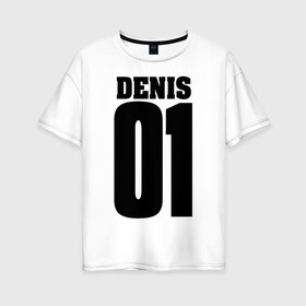 Женская футболка хлопок Oversize с принтом Денис 01 в Санкт-Петербурге, 100% хлопок | свободный крой, круглый ворот, спущенный рукав, длина до линии бедер
 | 01 | denis | денис | на спине | номер | цифры
