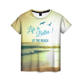 Женская футболка 3D с принтом Пляж в Санкт-Петербурге, 100% полиэфир ( синтетическое хлопкоподобное полотно) | прямой крой, круглый вырез горловины, длина до линии бедер | beach. life | жизнь | лето | море | отдых | пляж | солнце