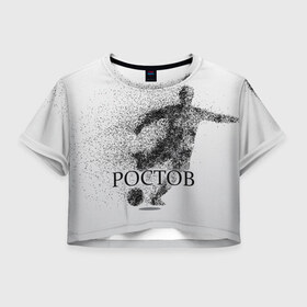 Женская футболка 3D укороченная с принтом ФК Ростов в Санкт-Петербурге, 100% полиэстер | круглая горловина, длина футболки до линии талии, рукава с отворотами | 