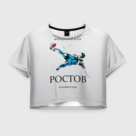 Женская футболка 3D укороченная с принтом ФК Ростов в Санкт-Петербурге, 100% полиэстер | круглая горловина, длина футболки до линии талии, рукава с отворотами | ростов