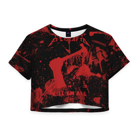 Женская футболка 3D укороченная с принтом Kill `Em All в Санкт-Петербурге, 100% полиэстер | круглая горловина, длина футболки до линии талии, рукава с отворотами | металлика
