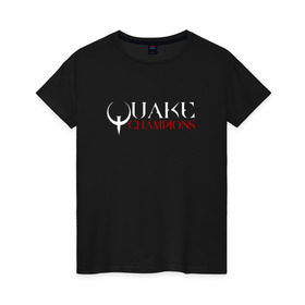 Женская футболка хлопок с принтом Quake Champions в Санкт-Петербурге, 100% хлопок | прямой крой, круглый вырез горловины, длина до линии бедер, слегка спущенное плечо | q1 | q2 | q3 | quake | квейк