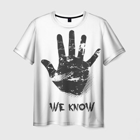 Мужская футболка 3D с принтом We Know в Санкт-Петербурге, 100% полиэфир | прямой крой, круглый вырез горловины, длина до линии бедер | know | we | знаем | мы | отпечаток | рука | черный